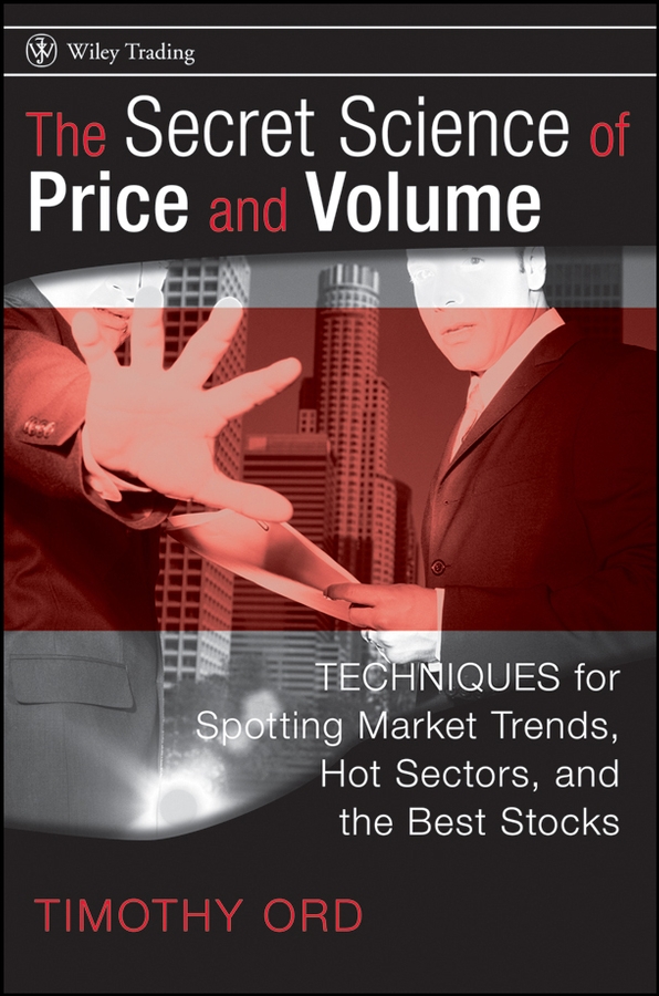 Обложка книги «The Secret Science of Price and Volume. Techniques for Spotting Market Trends, Hot Sectors, and the Best Stocks»