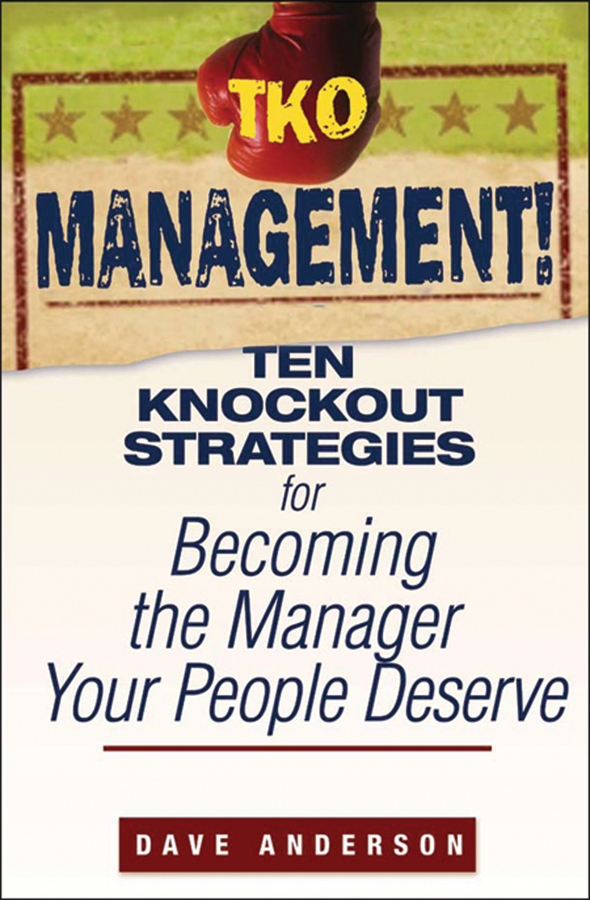 Обложка книги «TKO Management!. Ten Knockout Strategies for Becoming the Manager Your People Deserve»
