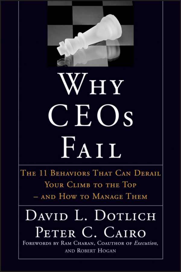 Обложка книги «Why CEOs Fail. The 11 Behaviors That Can Derail Your Climb to the Top - And How to Manage Them»