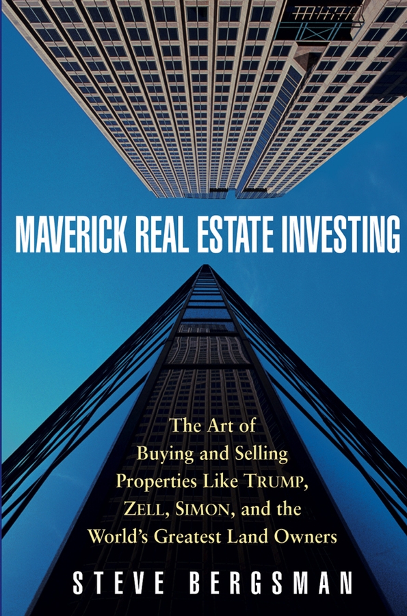 Обложка книги «Maverick Real Estate Investing. The Art of Buying and Selling Properties Like Trump, Zell, Simon, and the World's Greatest Land Owners»
