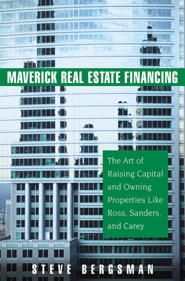 Обложка книги «Maverick Real Estate Financing. The Art of Raising Capital and Owning Properties Like Ross, Sanders and Carey»