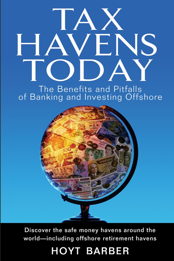 Обложка книги «Tax Havens Today. The Benefits and Pitfalls of Banking and Investing Offshore»