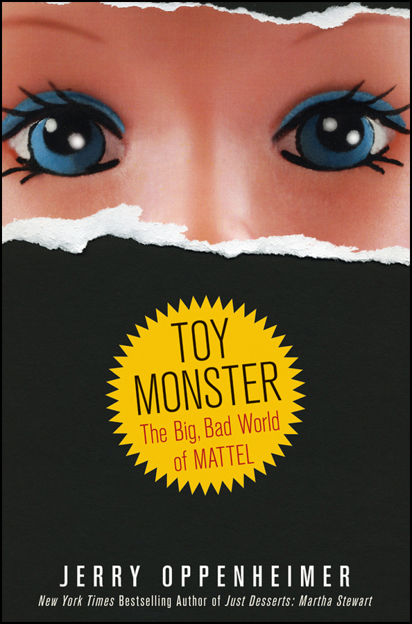 Обложка книги «Toy Monster. The Big, Bad World of Mattel»