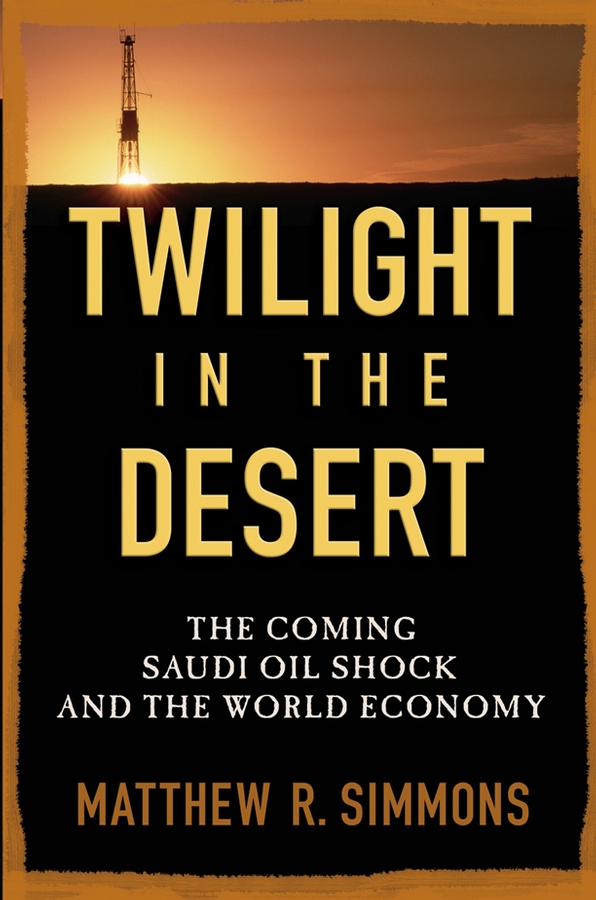 Обложка книги «Twilight in the Desert. The Coming Saudi Oil Shock and the World Economy»