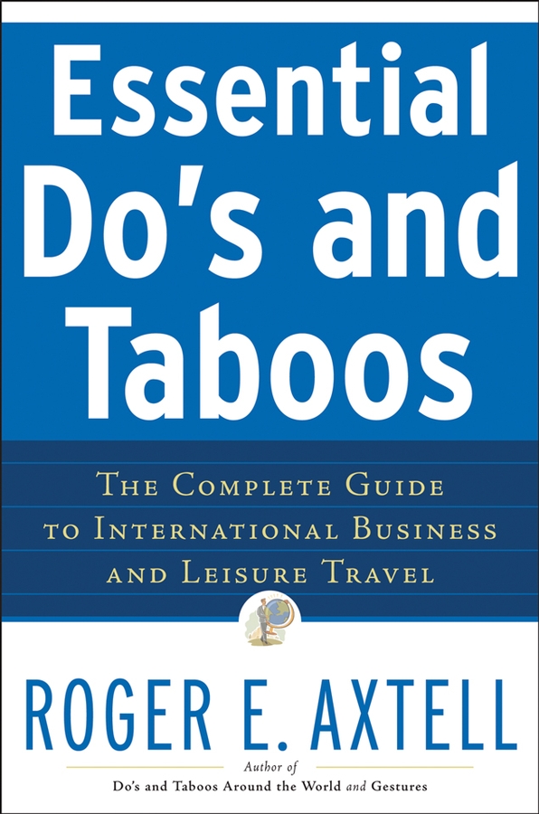Обложка книги «Essential Do's and Taboos. The Complete Guide to International Business and Leisure Travel»