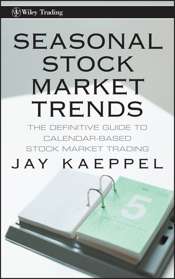 Обложка книги «Seasonal Stock Market Trends. The Definitive Guide to Calendar-Based Stock Market Trading»