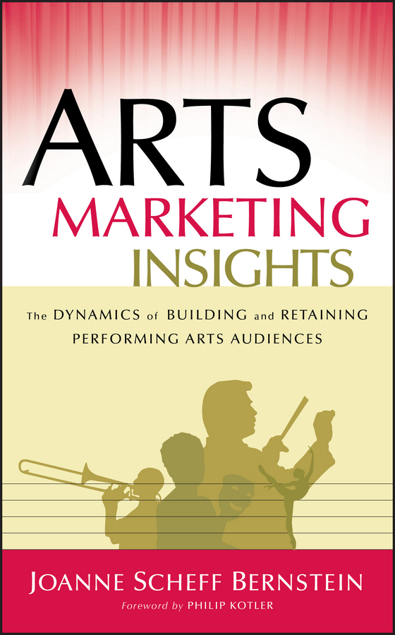 Обложка книги «Arts Marketing Insights. The Dynamics of Building and Retaining Performing Arts Audiences»