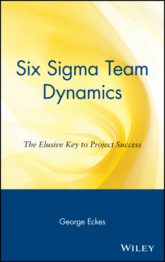 Обложка книги «Six Sigma Team Dynamics. The Elusive Key to Project Success»