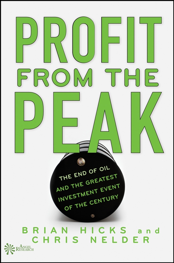 Обложка книги «Profit from the Peak. The End of Oil and the Greatest Investment Event of the Century»