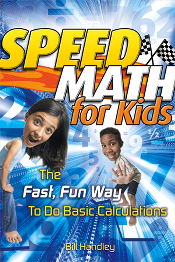Обложка книги «Speed Math for Kids. The Fast, Fun Way To Do Basic Calculations»