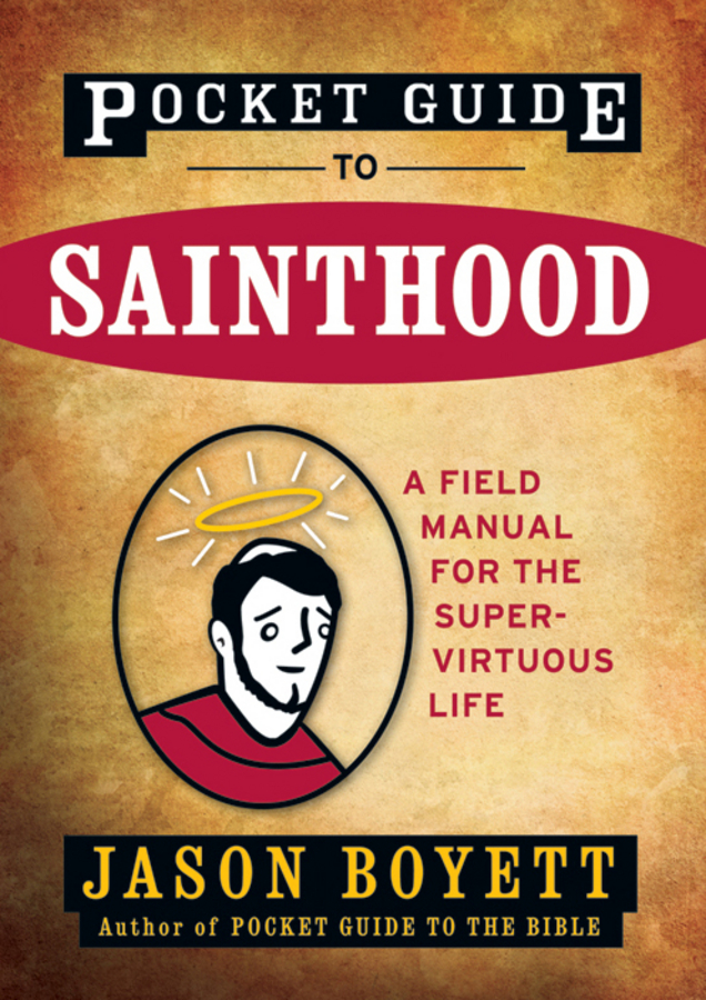 Обложка книги «Pocket Guide to Sainthood. The Field Manual for the Super-Virtuous Life»