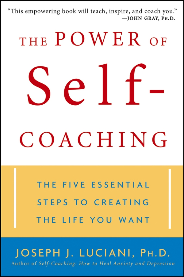 Обложка книги «The Power of Self-Coaching. The Five Essential Steps to Creating the Life You Want»