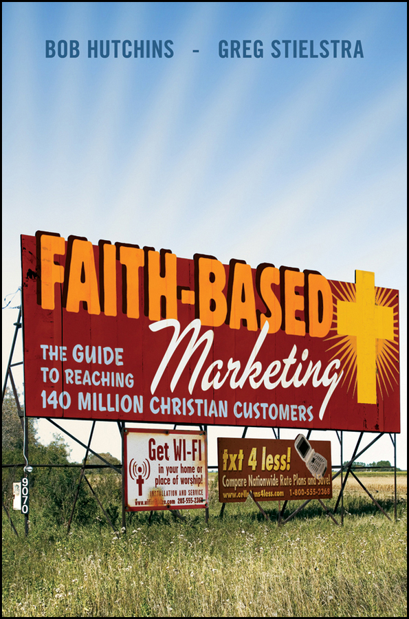 Обложка книги «Faith-Based Marketing. The Guide to Reaching 140 Million Christian Customers»