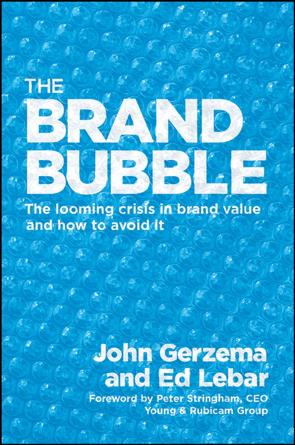 Обложка книги «The Brand Bubble. The Looming Crisis in Brand Value and How to Avoid It»
