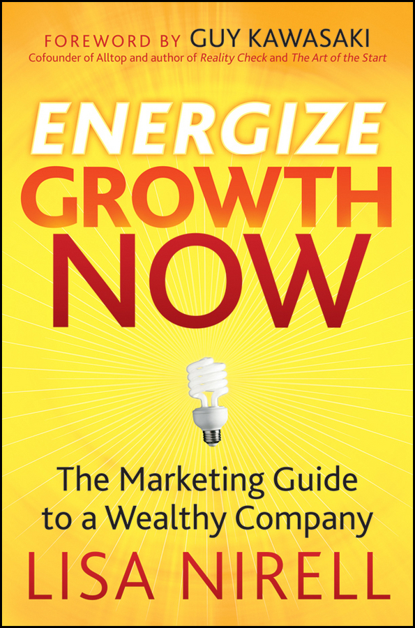 Обложка книги «Energize Growth Now. The Marketing Guide to a Wealthy Company»