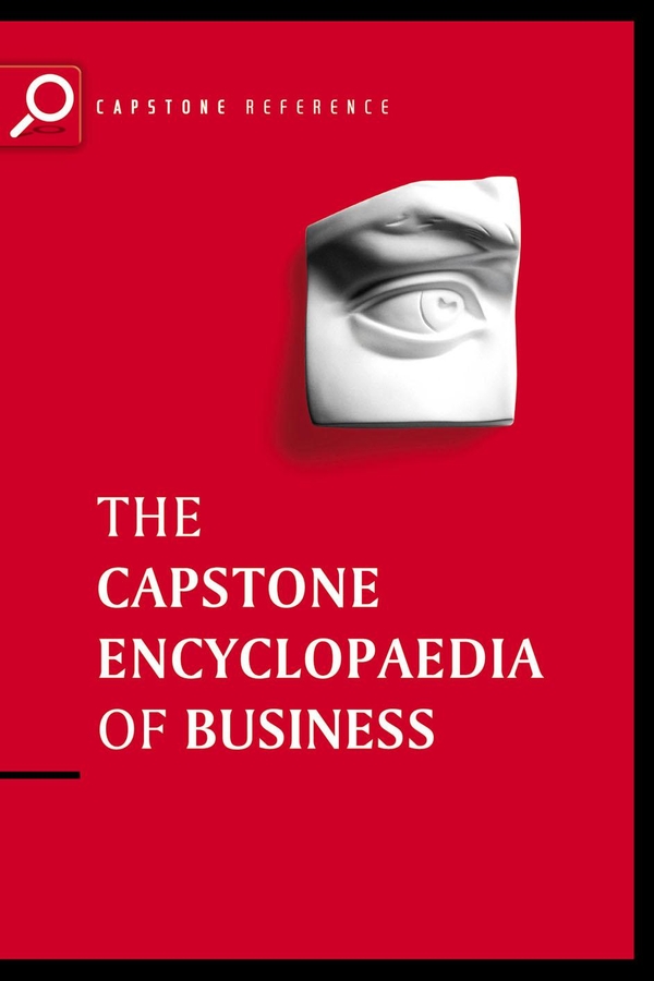 Обложка книги «The Capstone Encyclopaedia of Business. The Most Up-To-Date and Accessible Guide to Business Ever»