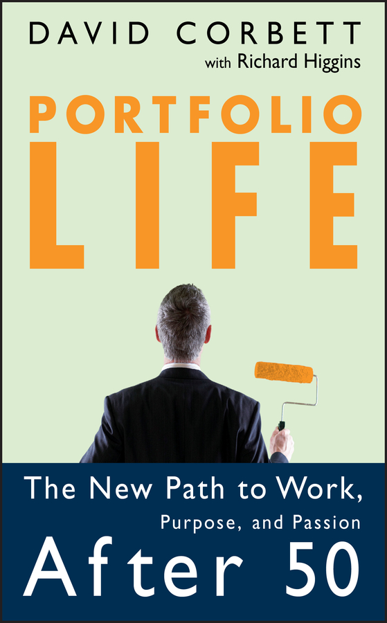 Обложка книги «Portfolio Life. The New Path to Work, Purpose, and Passion After 50»