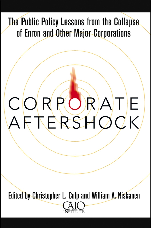 Обложка книги «Corporate Aftershock. The Public Policy Lessons from the Collapse of Enron and Other Major Corporations»