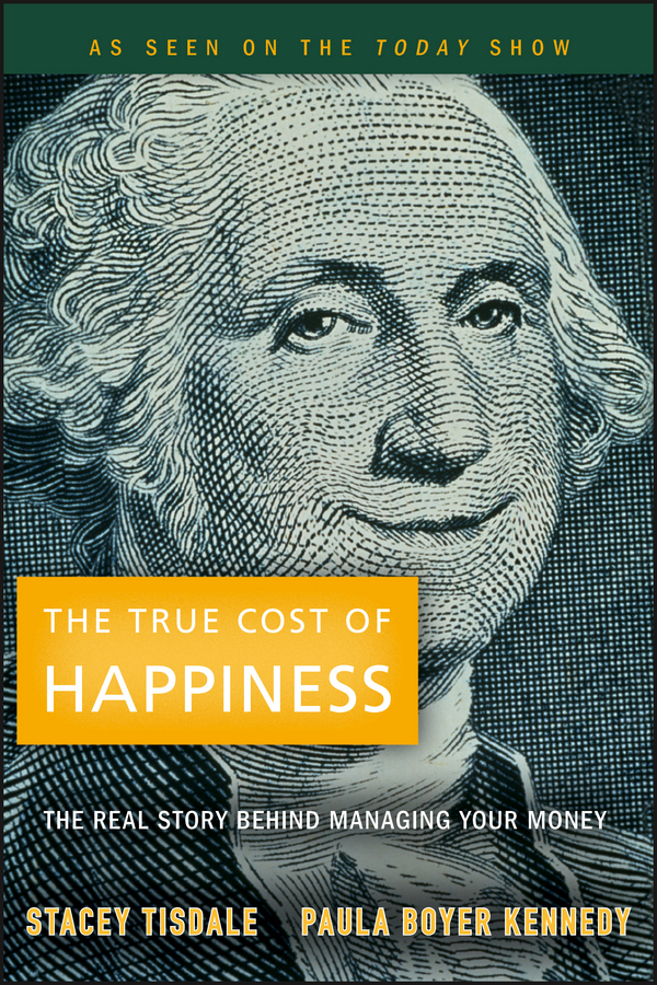 Обложка книги «The True Cost of Happiness. The Real Story Behind Managing Your Money»