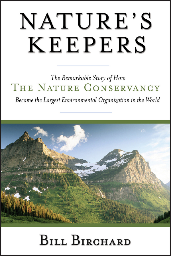 Обложка книги «Nature's Keepers. The Remarkable Story of How the Nature Conservancy Became the Largest Environmental Group in the World»