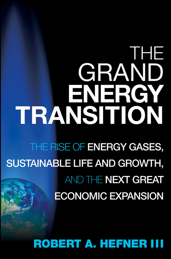 Обложка книги «The Grand Energy Transition. The Rise of Energy Gases, Sustainable Life and Growth, and the Next Great Economic Expansion»