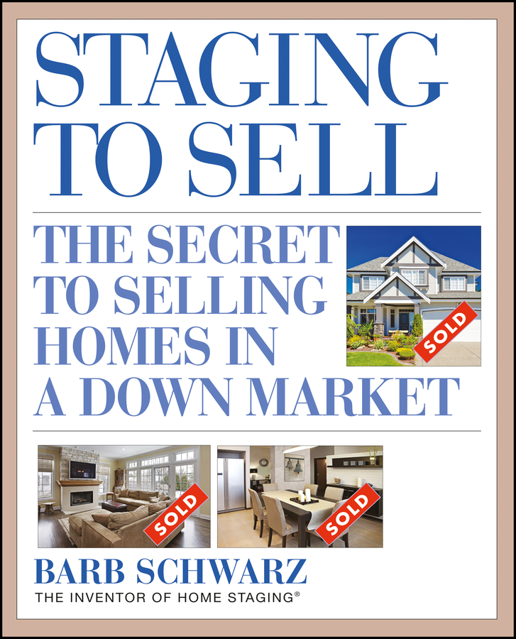 Обложка книги «Staging to Sell. The Secret to Selling Homes in a Down Market»