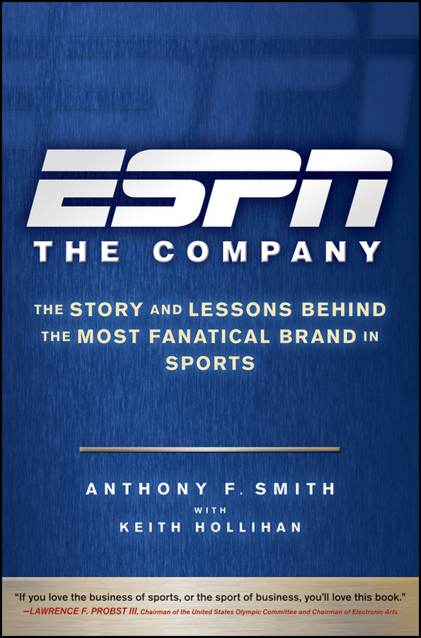 Обложка книги «ESPN The Company. The Story and Lessons Behind the Most Fanatical Brand in Sports»