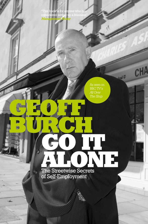 Обложка книги «Go It Alone. The Streetwise Secrets of Self Employment»
