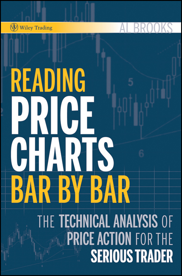 Обложка книги «Reading Price Charts Bar by Bar. The Technical Analysis of Price Action for the Serious Trader»