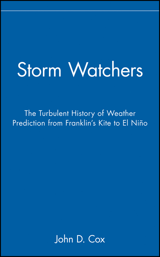 Обложка книги «Storm Watchers. The Turbulent History of Weather Prediction from Franklin's Kite to El Niño»