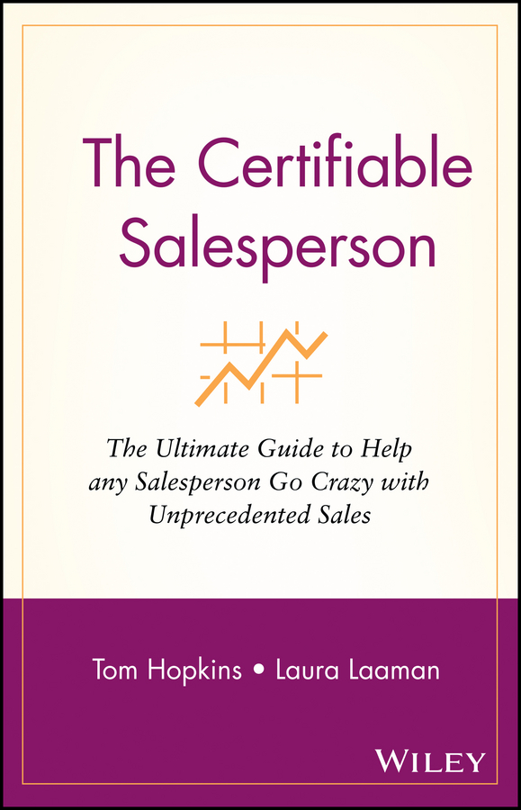 Обложка книги «The Certifiable Salesperson. The Ultimate Guide to Help Any Salesperson Go Crazy with Unprecedented Sales!»