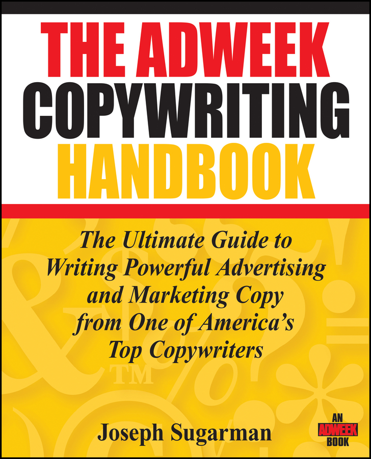 Обложка книги «The Adweek Copywriting Handbook. The Ultimate Guide to Writing Powerful Advertising and Marketing Copy from One of America's Top Copywriters»