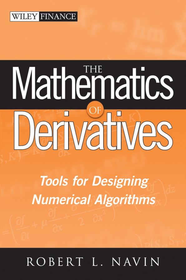 Обложка книги «The Mathematics of Derivatives. Tools for Designing Numerical Algorithms»