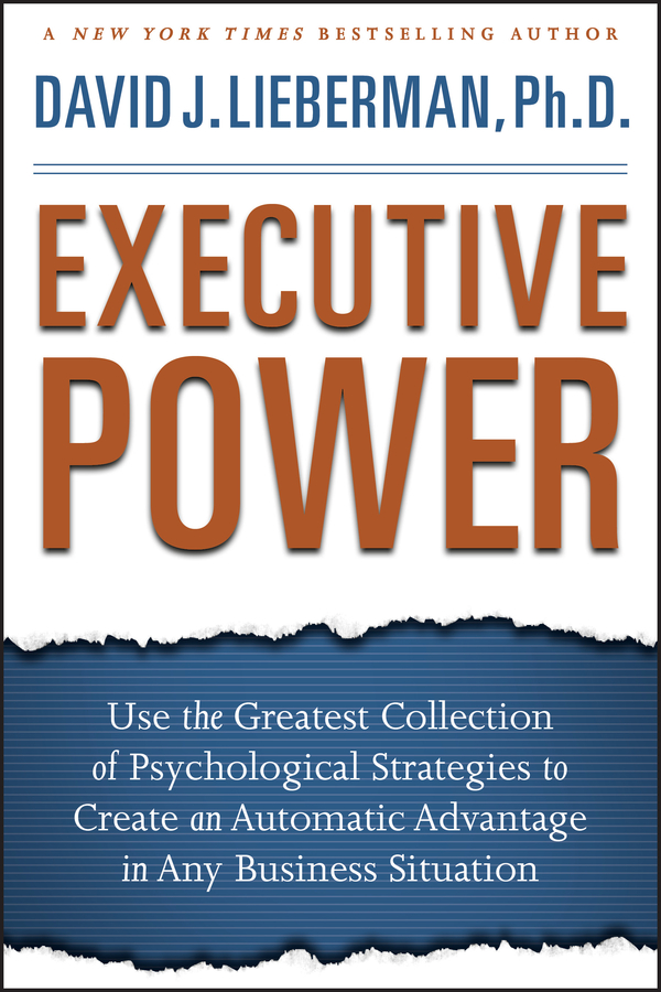 Обложка книги «Executive Power. Use the Greatest Collection of Psychological Strategies to Create an Automatic Advantage in Any Business Situation»
