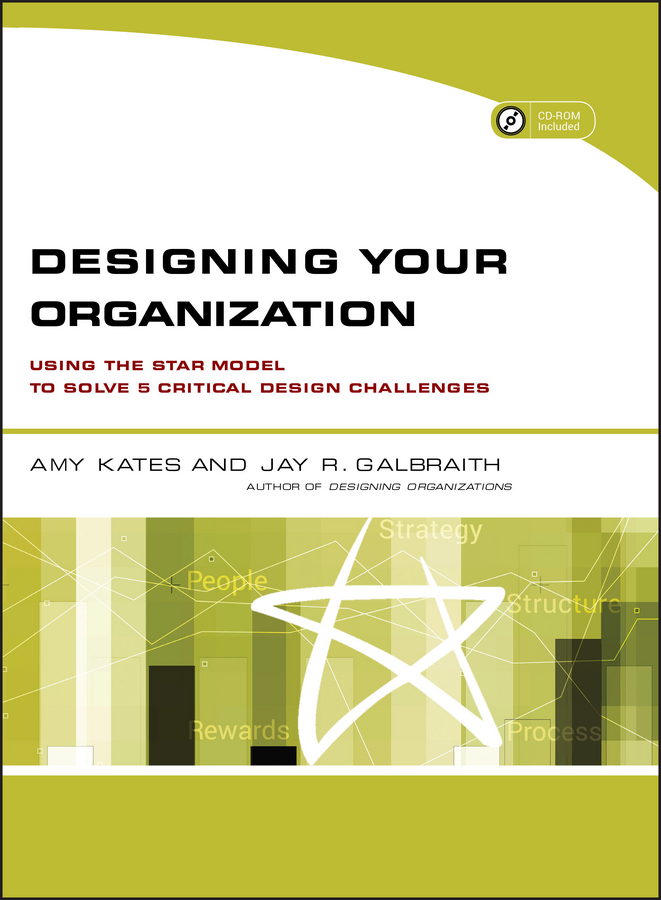 Обложка книги «Designing Your Organization. Using the STAR Model to Solve 5 Critical Design Challenges»