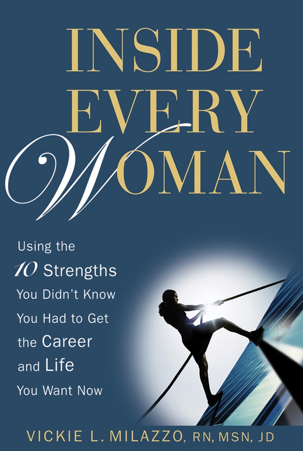 Обложка книги «Inside Every Woman. Using the 10 Strengths You Didn't Know You Had to Get the Career and Life You Want Now»
