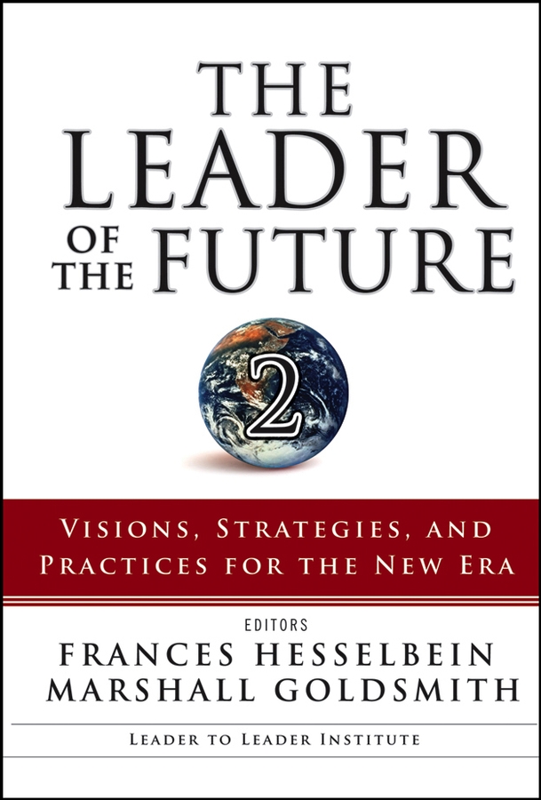 Обложка книги «The Leader of the Future 2. Visions, Strategies, and Practices for the New Era»