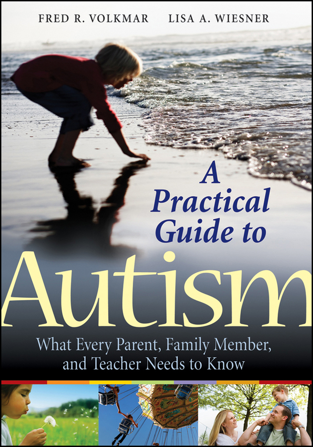 Обложка книги «A Practical Guide to Autism. What Every Parent, Family Member, and Teacher Needs to Know»