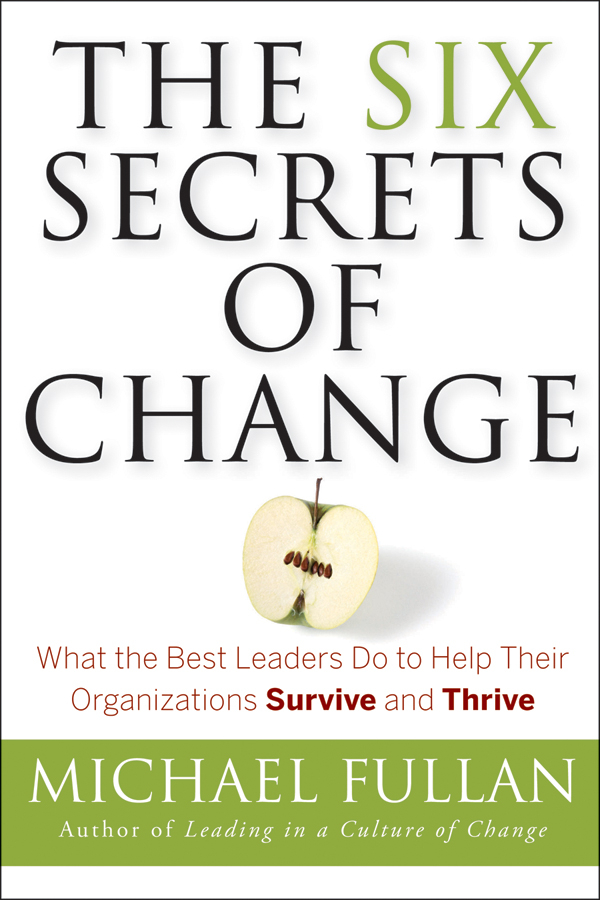 Обложка книги «The Six Secrets of Change. What the Best Leaders Do to Help Their Organizations Survive and Thrive»