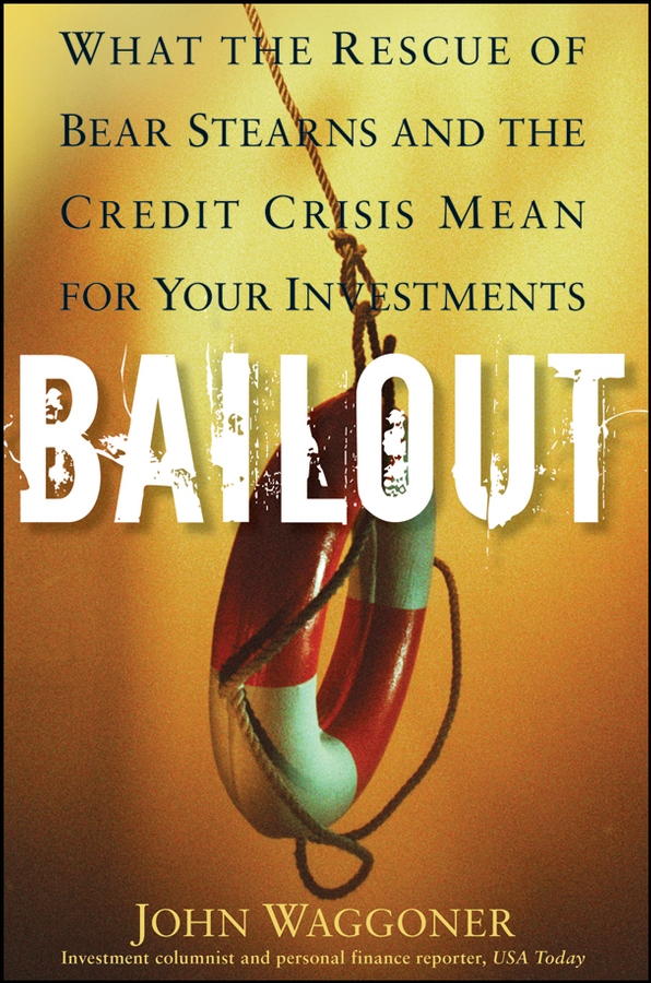 Обложка книги «Bailout. What the Rescue of Bear Stearns and the Credit Crisis Mean for Your Investments»