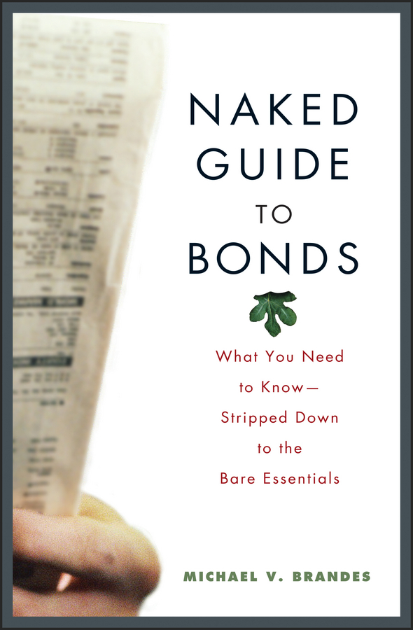 Обложка книги «Naked Guide to Bonds. What You Need to Know -- Stripped Down to the Bare Essentials»