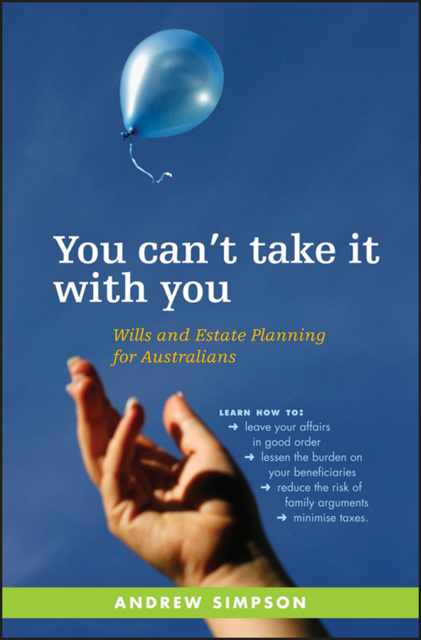 Обложка книги «You Can't Take It With You. Wills and Estate Planning for Australians»