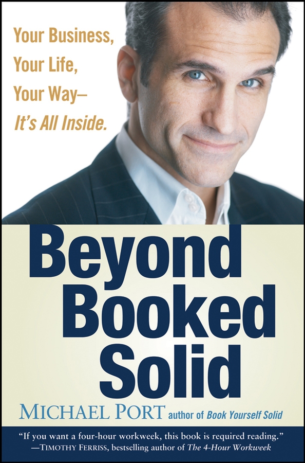 Обложка книги «Beyond Booked Solid. Your Business, Your Life, Your Way--It's All Inside»