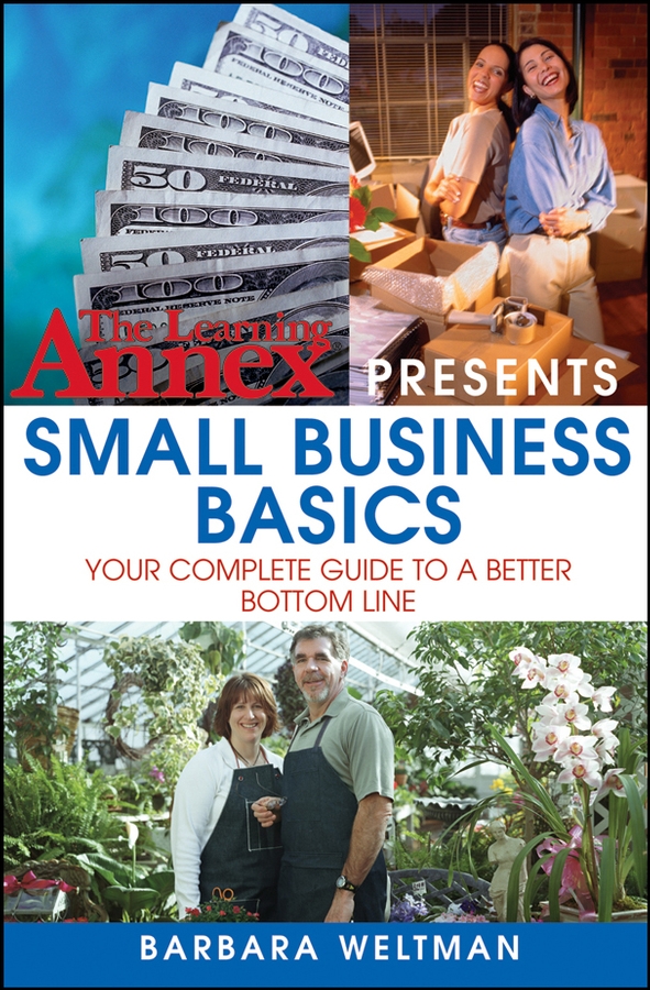 Обложка книги «The Learning Annex Presents Small Business Basics. Your Complete Guide to a Better Bottom Line»