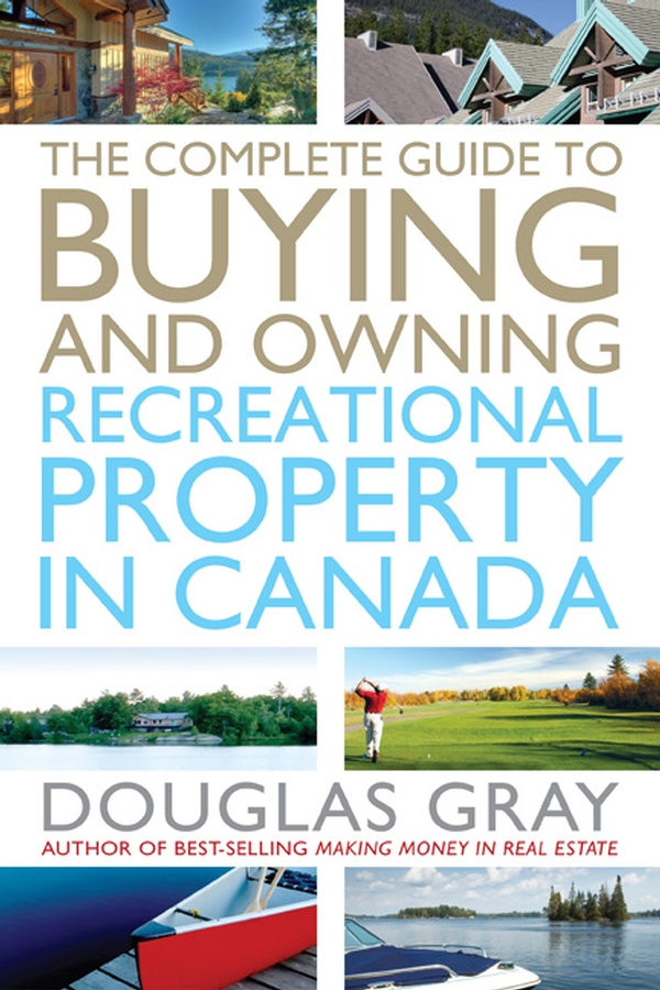 Обложка книги «The Complete Guide to Buying and Owning a Recreational Property in Canada»