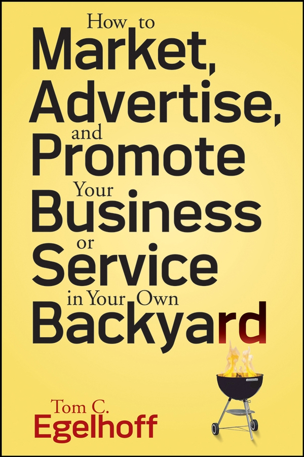 Обложка книги «How to Market, Advertise and Promote Your Business or Service in Your Own Backyard»