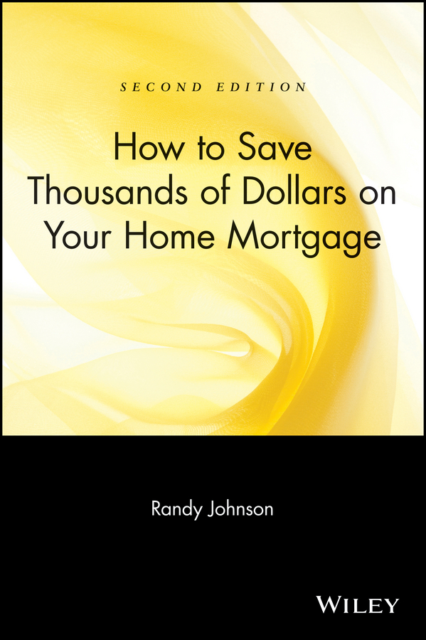Обложка книги «How to Save Thousands of Dollars on Your Home Mortgage»