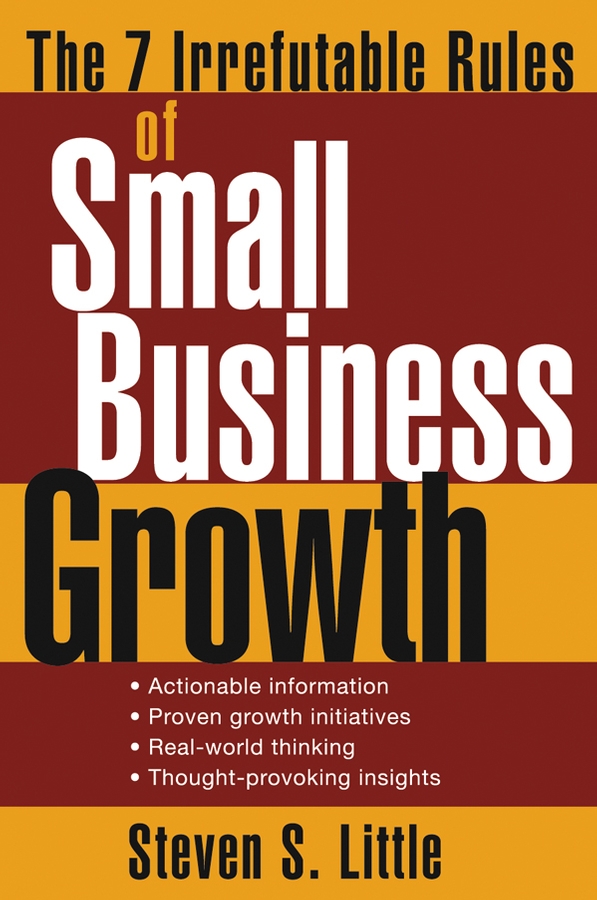 Обложка книги «The 7 Irrefutable Rules of Small Business Growth»