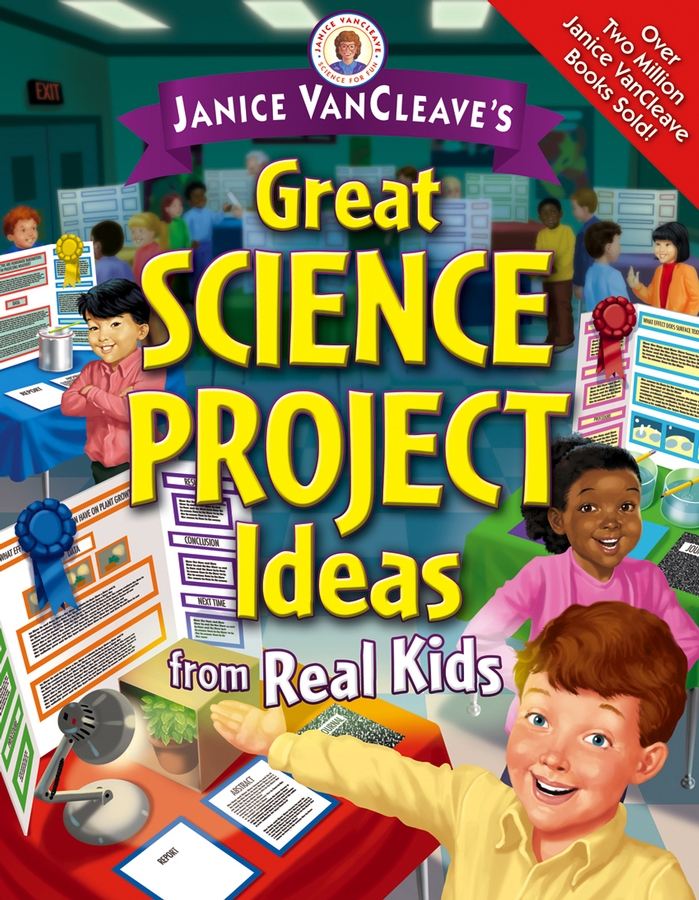 Обложка книги «Janice VanCleave's Great Science Project Ideas from Real Kids»