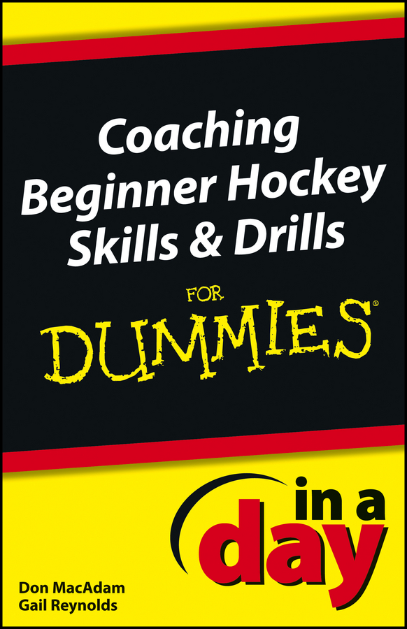 Обложка книги «Coaching Beginner Hockey Skills and Drills In A Day For Dummies»